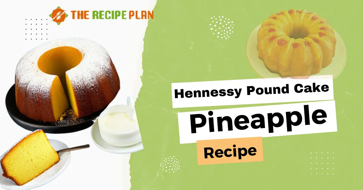 Hennessy Pound Cake Pineapple recipe